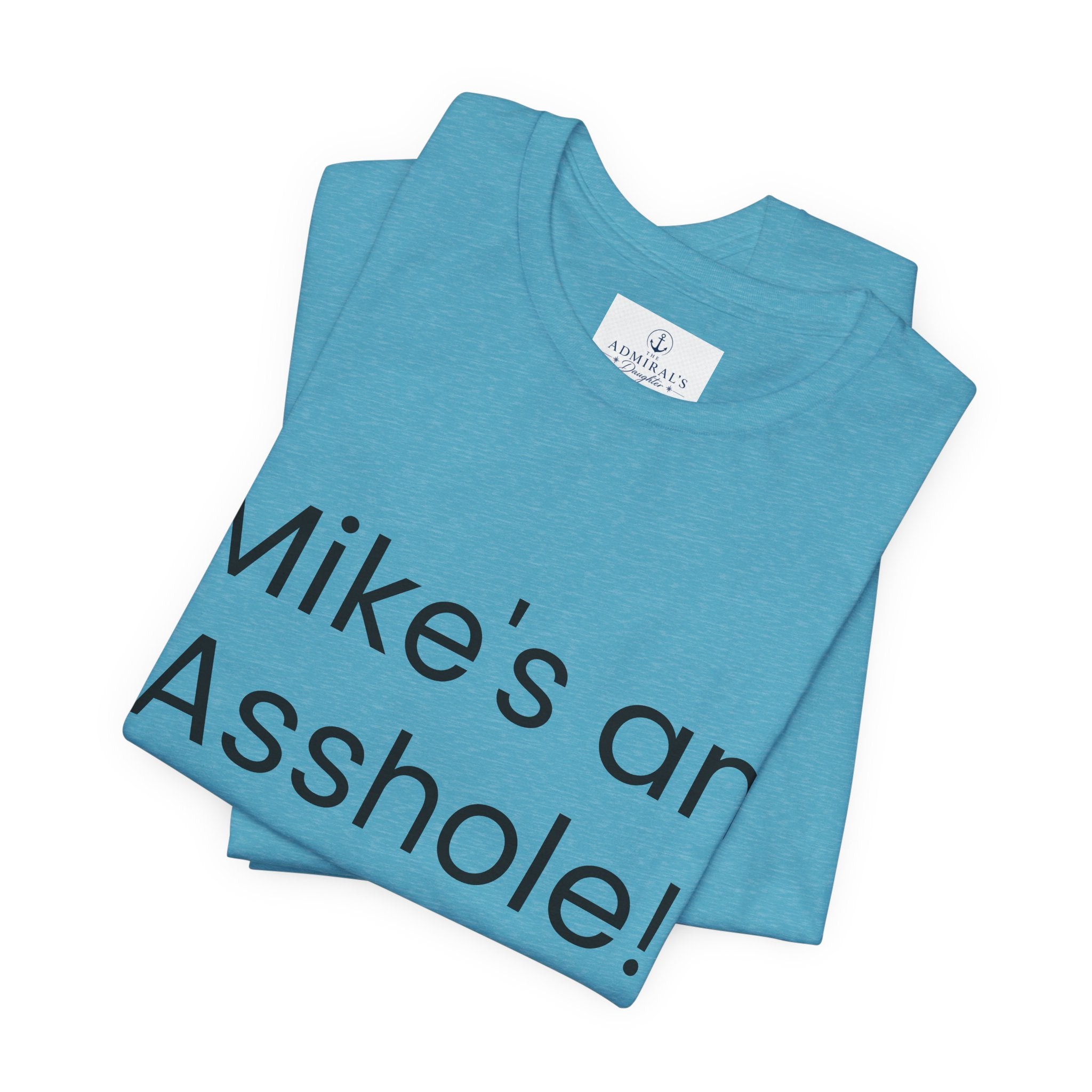 Mike's an Asshole T-Shirt | Bold Text Statement Tee