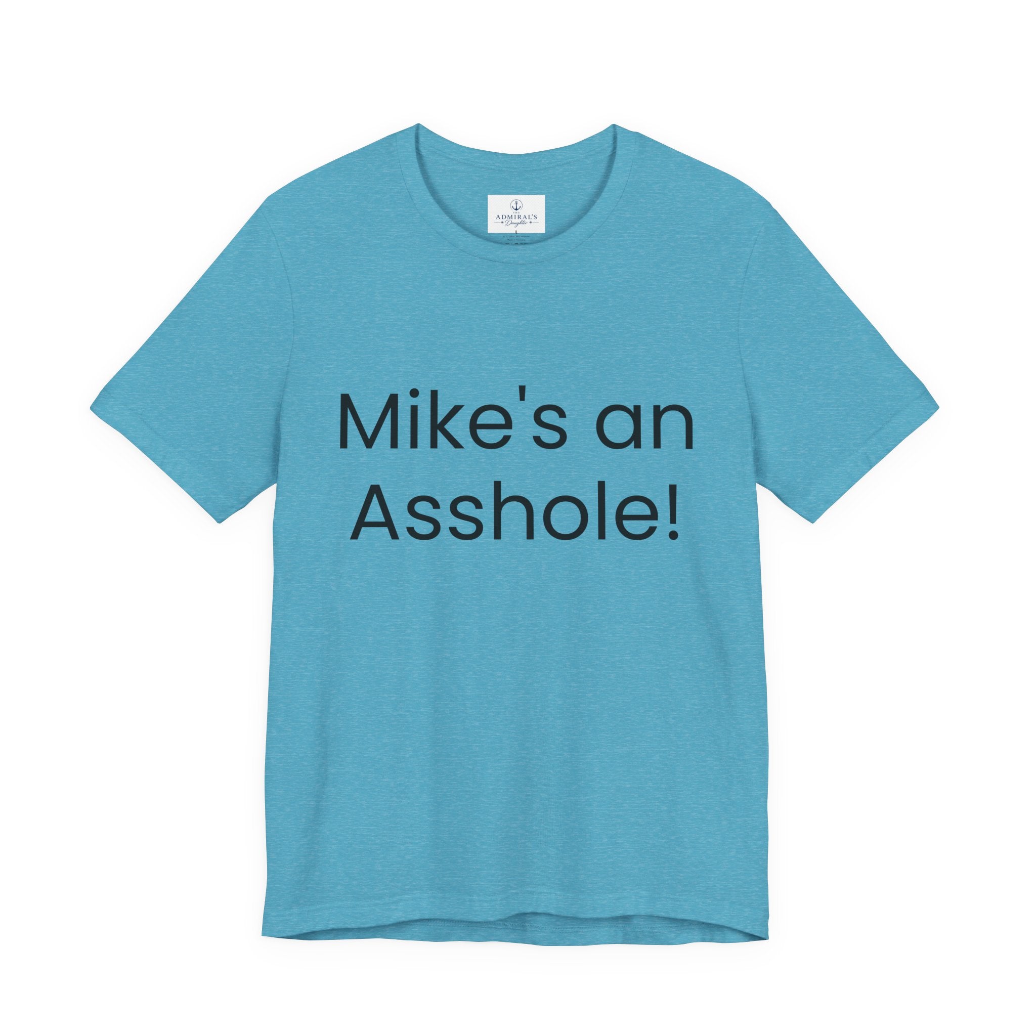 Mike's an Asshole T-Shirt | Bold Text Statement Tee