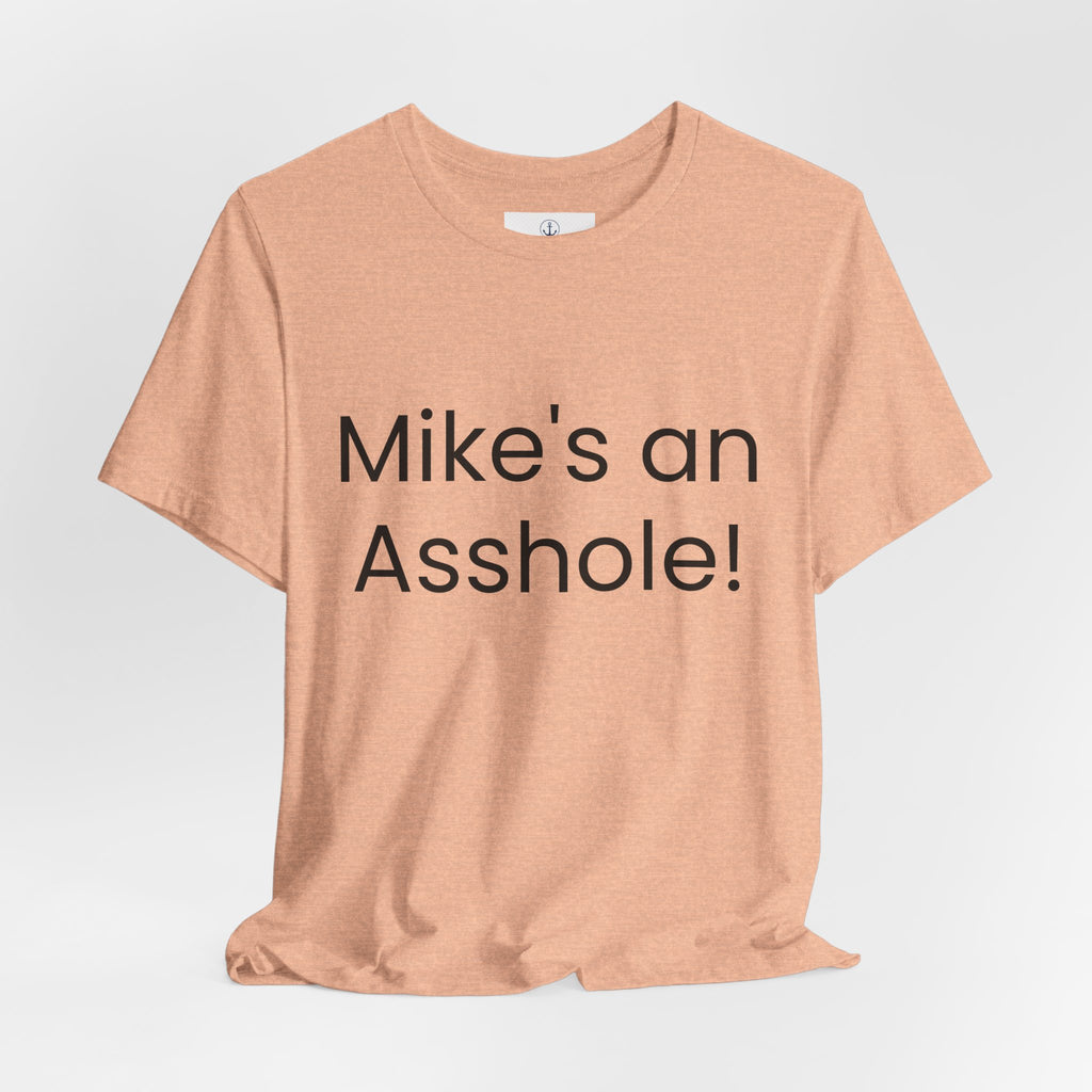 Mike's an Asshole T-Shirt | Bold Text Statement Tee