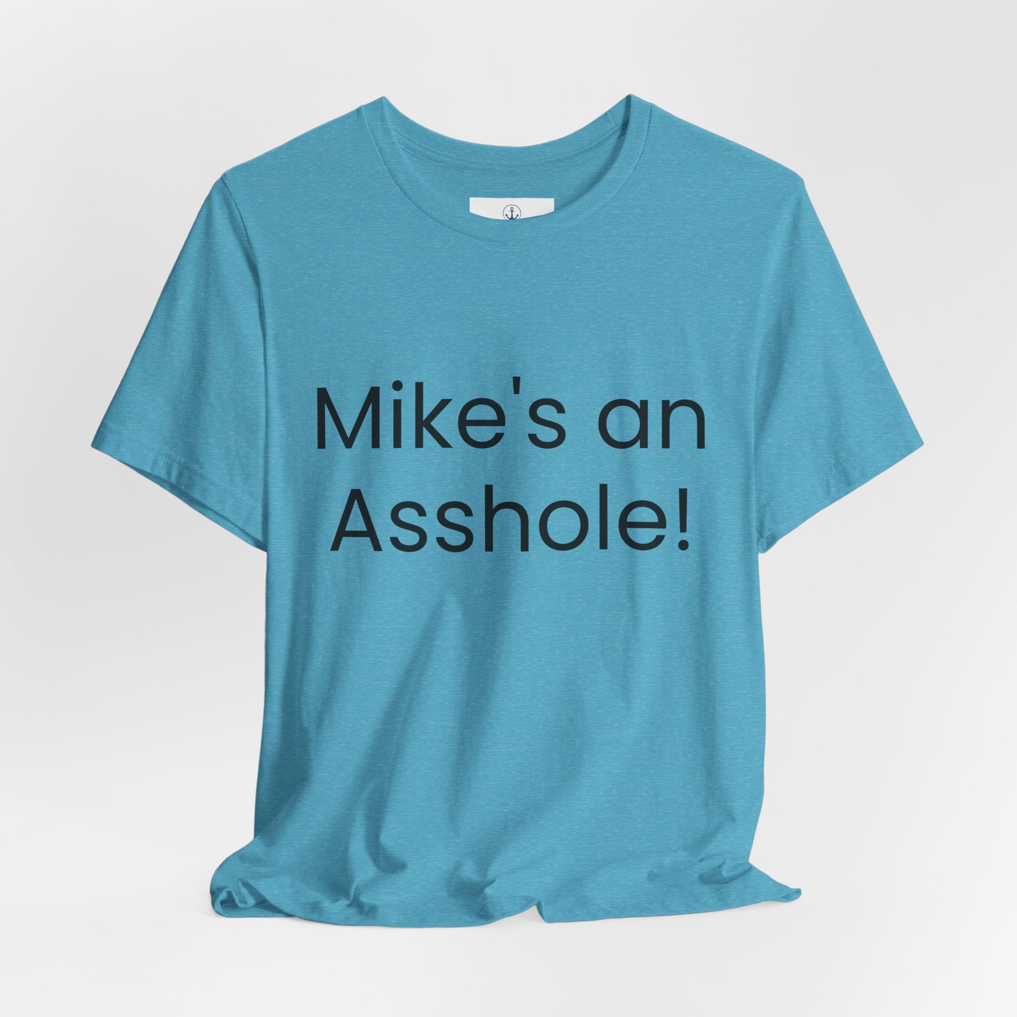 Mike's an Asshole T-Shirt | Bold Text Statement Tee