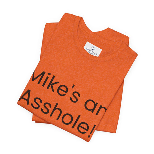 Mike's an Asshole T-Shirt | Bold Text Statement Tee