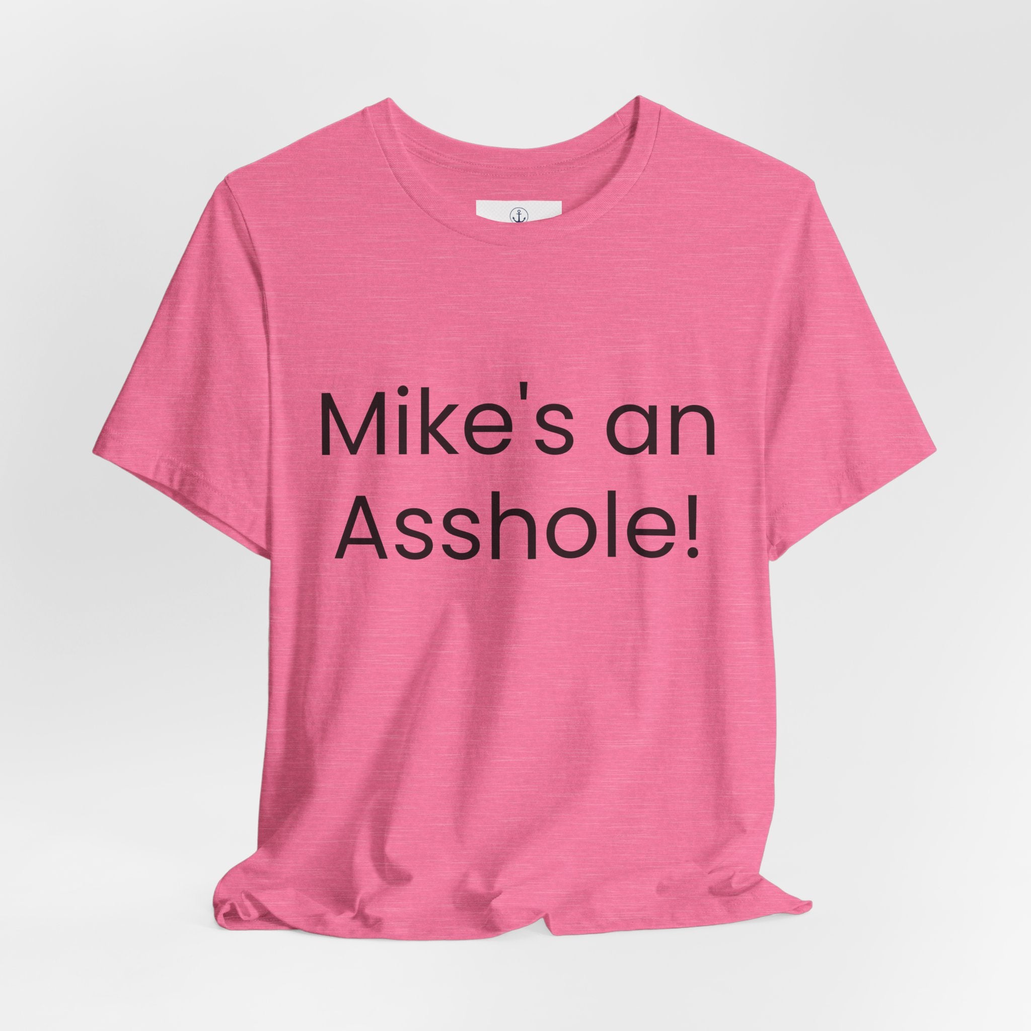 Mike's an Asshole T-Shirt | Bold Text Statement Tee