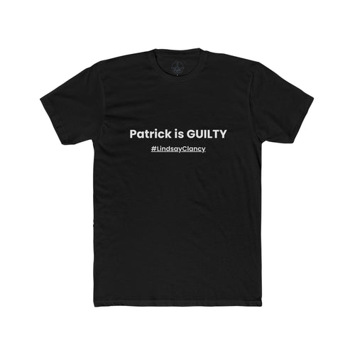 Patrick Is GUILTY Tee | #LindsayClancy Statement Shirt